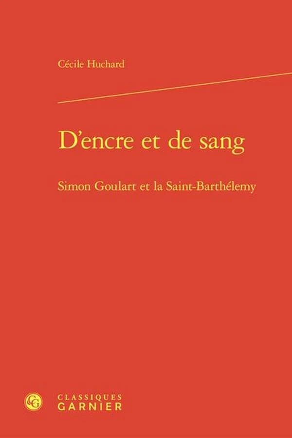 D'encre et de sang : Simon Goulart et la Saint-Barthélemy