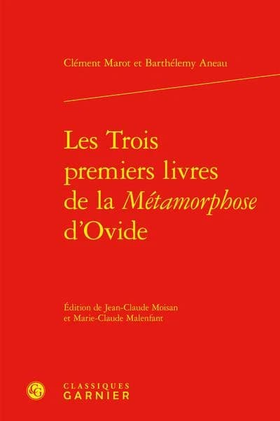 Les trois premiers livres de la "Métamorphose" d'Ovide ([Reproduction en fac-similé]) [traduit par] Clément Marot et Barthélemy Aneau ; édition de Jean-Claude Moisan et Marie-Claude Malenfant
