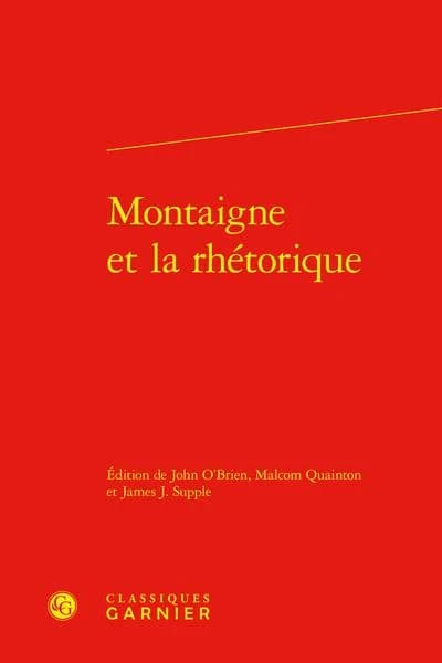 Montaigne et la rhétorique ([Reproduction en fac-similé]) édition critique par John O'Brien, Malcom Quainton et James J. Supple