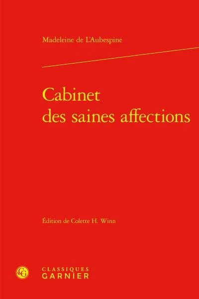 Cabinet des saines affections ([Reproduction en fac-similé]) Madeleine de L'Aubespine ; édition critique par Colette H. Winn