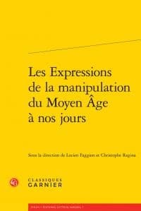 Les expressions de la manipulation du Moyen âge à nos jours