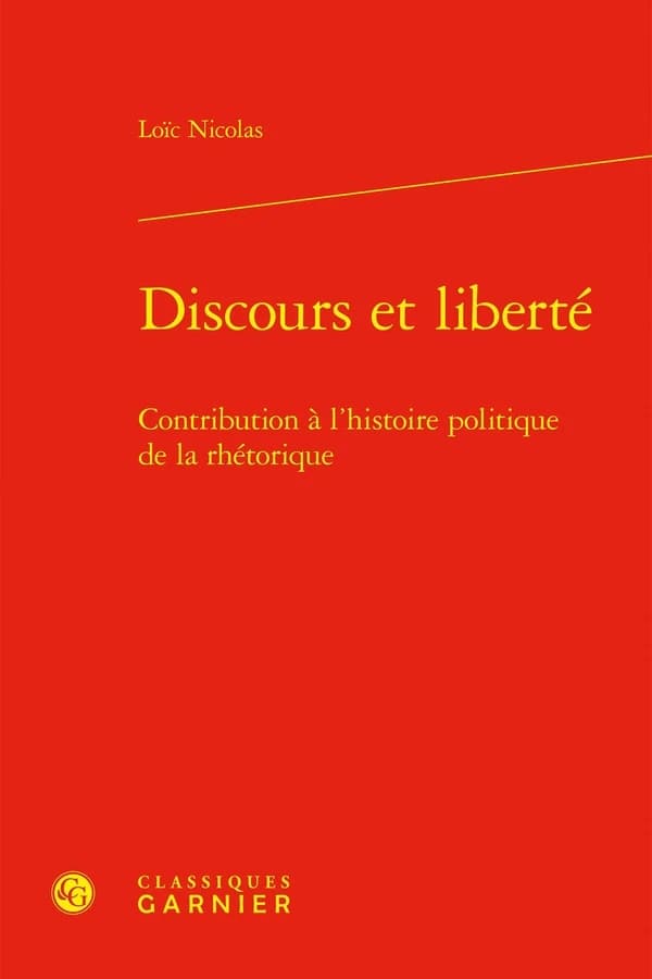 Discours et liberté : contribution à l'histoire politique de la rhétorique