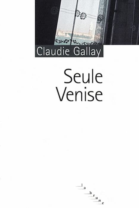 Seule Venise (Nouvelle éd.) Claudie Gallay