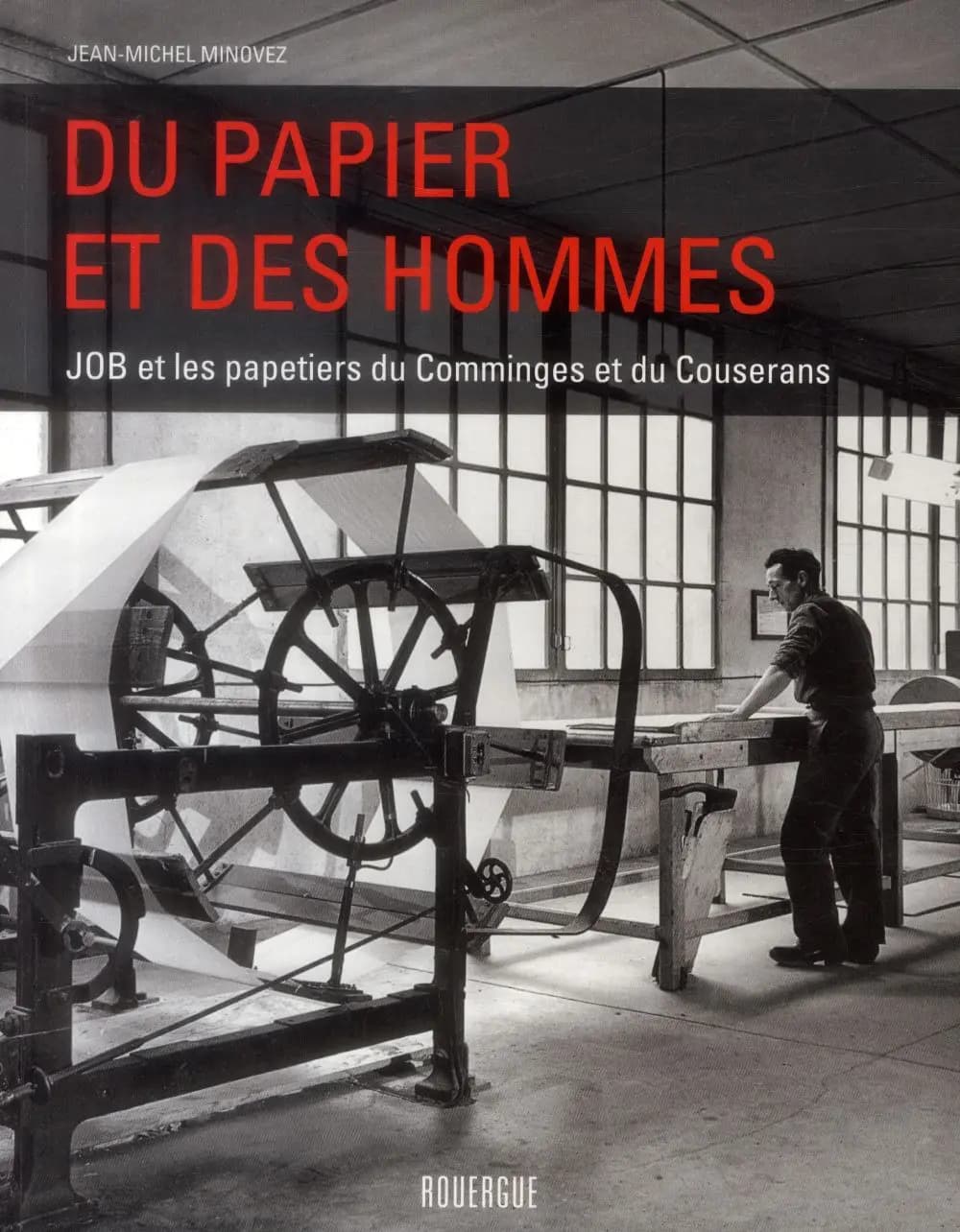 Du papier et des hommes : JOB et les papetiers du Comminges et du Couserans