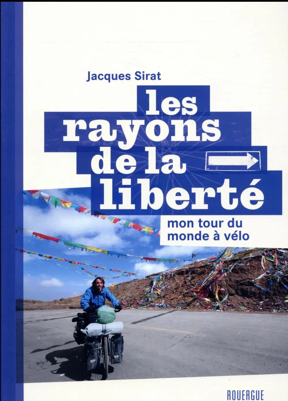 Les rayons de la liberté : mon tour du monde à vélo