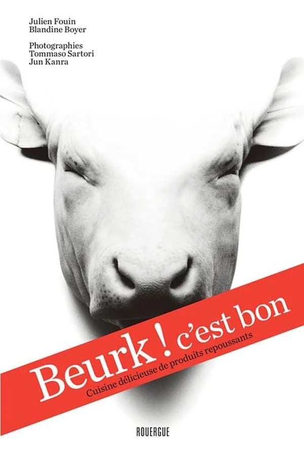 Beurk ! c'est bon ; cuisine délicieuse de produits repoussants