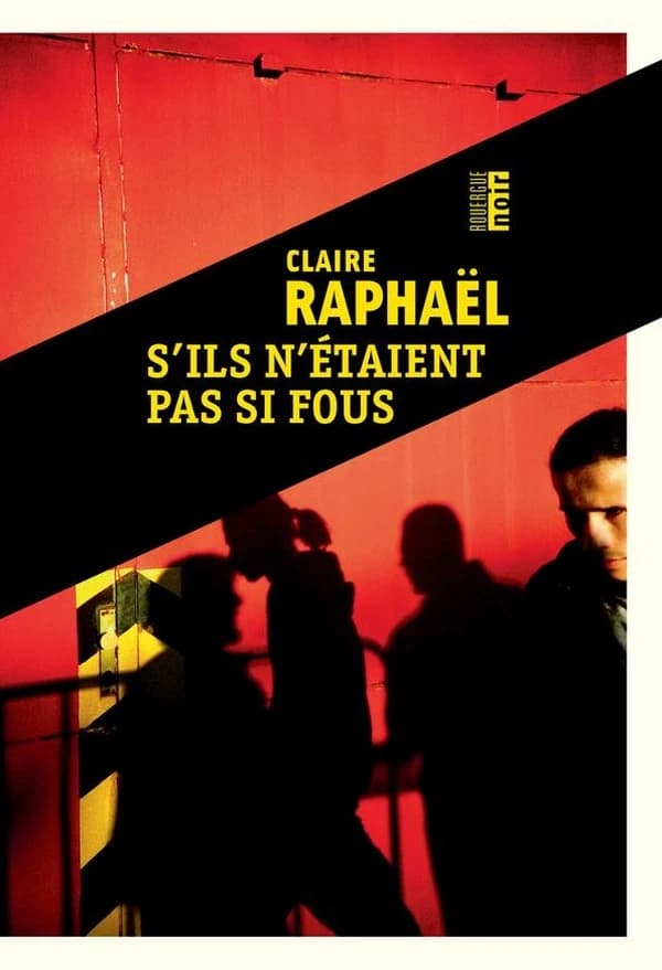 S'ils n'étaient pas si fous : roman
