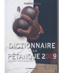 Dictionnaire de la pétanque (Éd. 2009) Pierre Fieux