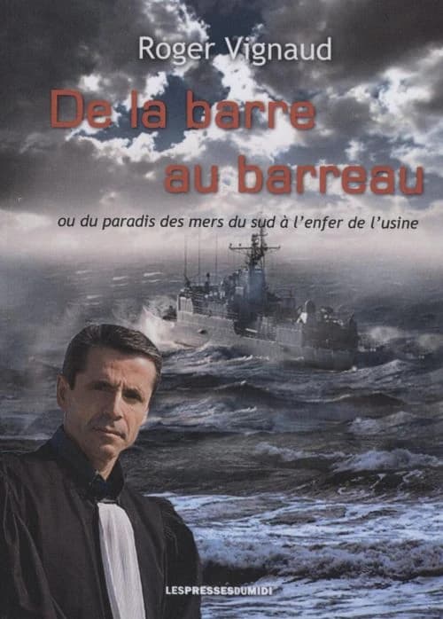 De la barre au barreau ou Des paradis des mers du sud à l'enfer de l'usine