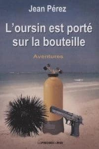 L'Oursin est porté sur la bouteille : roman