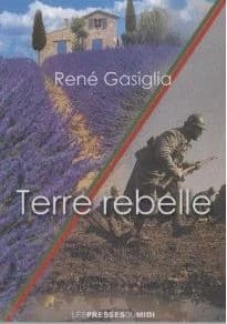Terre rebelle : meis et eis quos elegi : roman