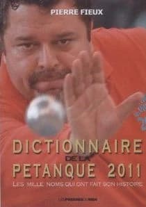 Dictionnaire de la pétanque ([Éd. 2011]) Pierre Fieux