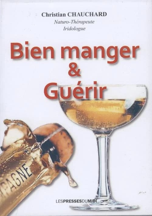 Bien manger & guérir : les réglages diététiques en naturo-thérapie avec menus et recettes de santé & de plaisir