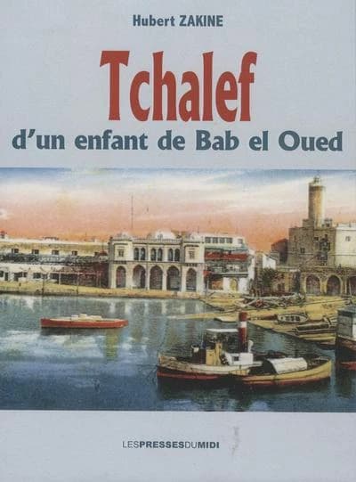 Tchalef d'un enfant de Bab el Oued : histoires vécues