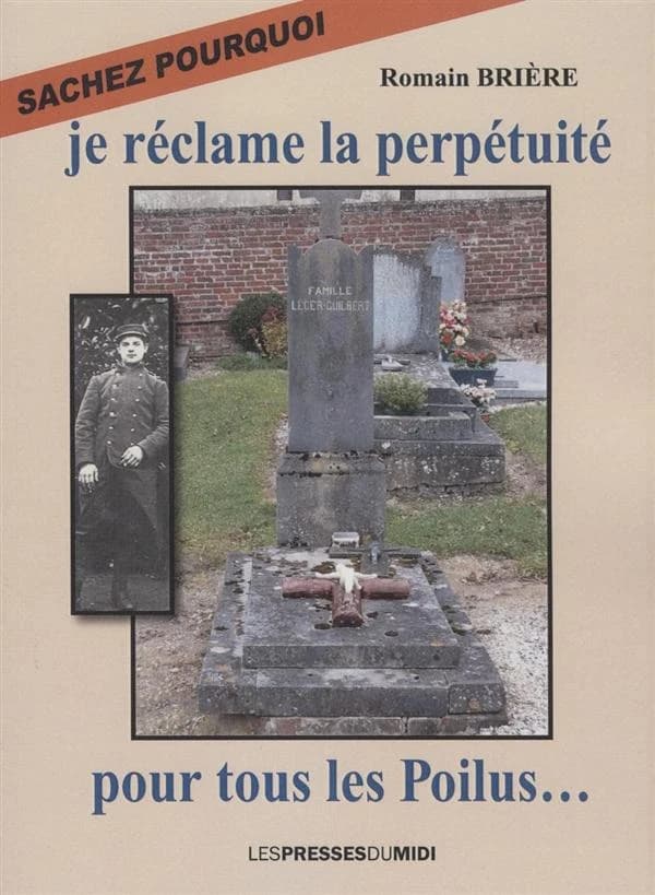Je réclame la perpétuité ! Pour tous les poilus : septembre 1914, l'incorporation-septembre 2008, affichage de reprise de concession