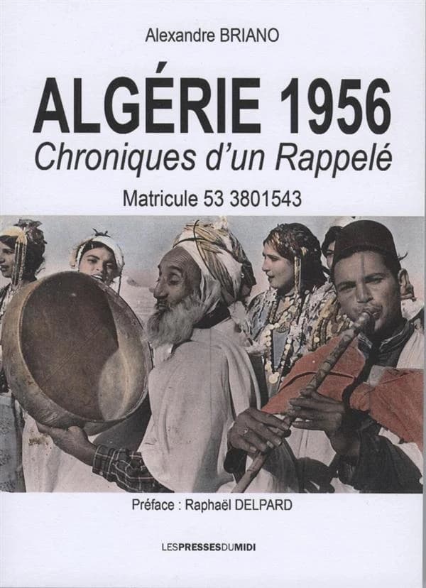 L'Algérie 1956 : chroniques d'un rappelé, mai 1956-février 1957