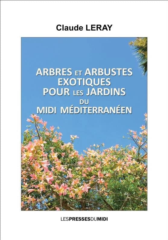 Arbres et arbustes exotiques pour les jardins du Midi méditerranéen