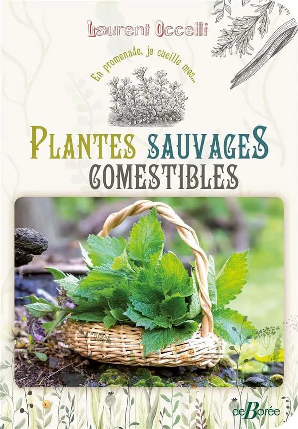 Plantes sauvages comestibles : 30 plantes à découvrir : 80 recettes à déguster