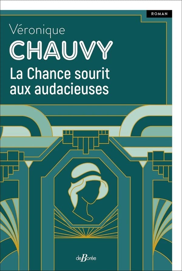 La chance sourit aux audacieuses : roman