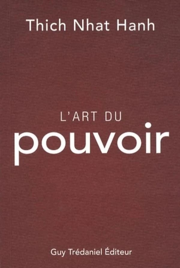 L'art du pouvoir : Thich Nhat Hanh