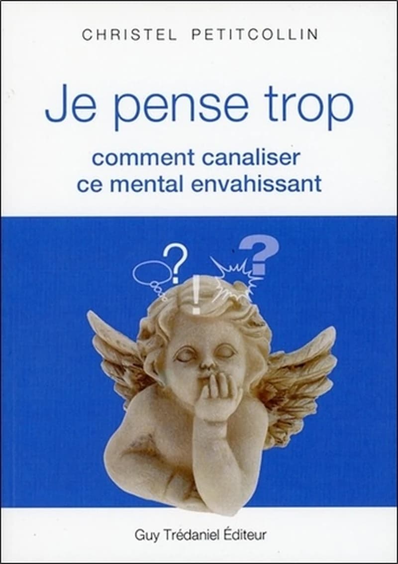 Je pense trop : comment canaliser ce mental envahissant