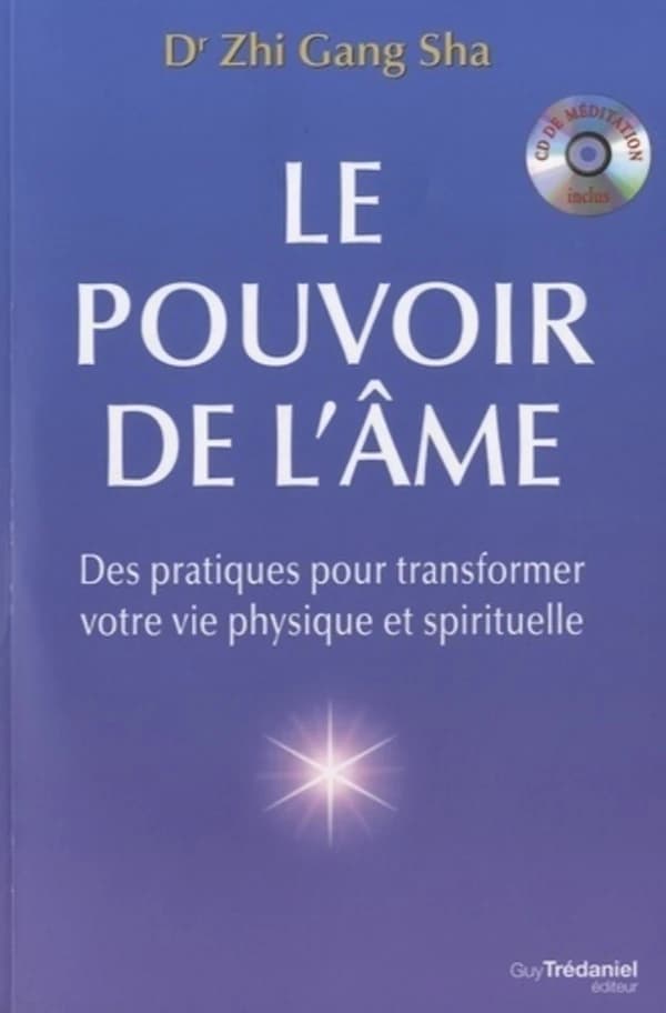 Le pouvoir de l'âme : des pratiques pour transformer votre vie physique et spirituelle