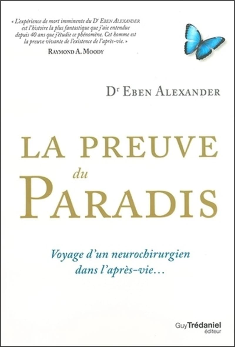 La preuve du paradis : voyage d'un neurochirurgien dans l'après-vie