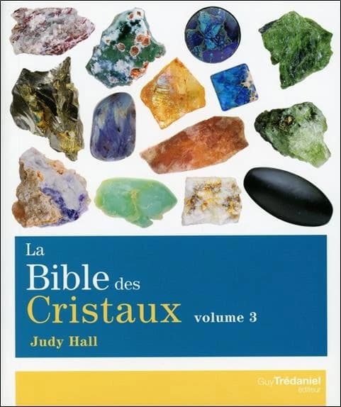 La bible des cristaux. Volume 3