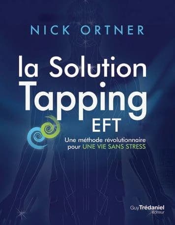 La tapping solution : comment guérir de l'EFT