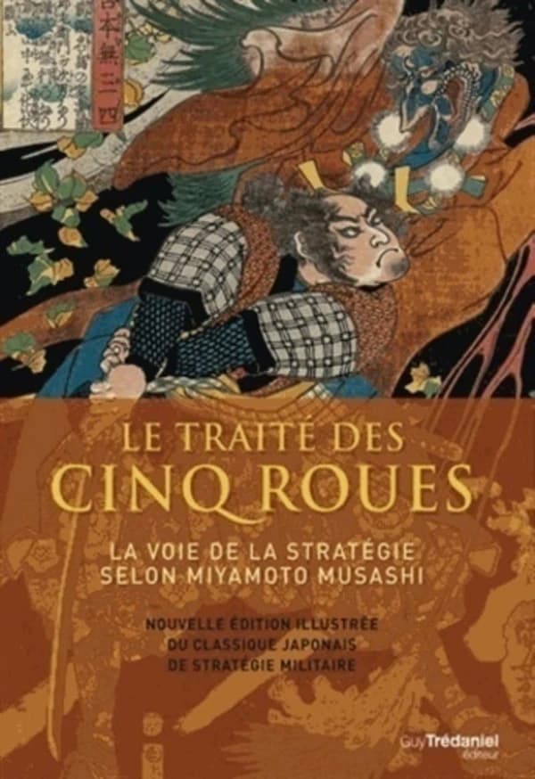 Le traité des cinq roues : la voie de la stratégie selon Miyamoto Musashi (Nouvelle éd. illustrée)