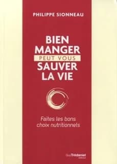 Bien manger peut vous sauver la vie ! : faites les bons choix nutritionnels