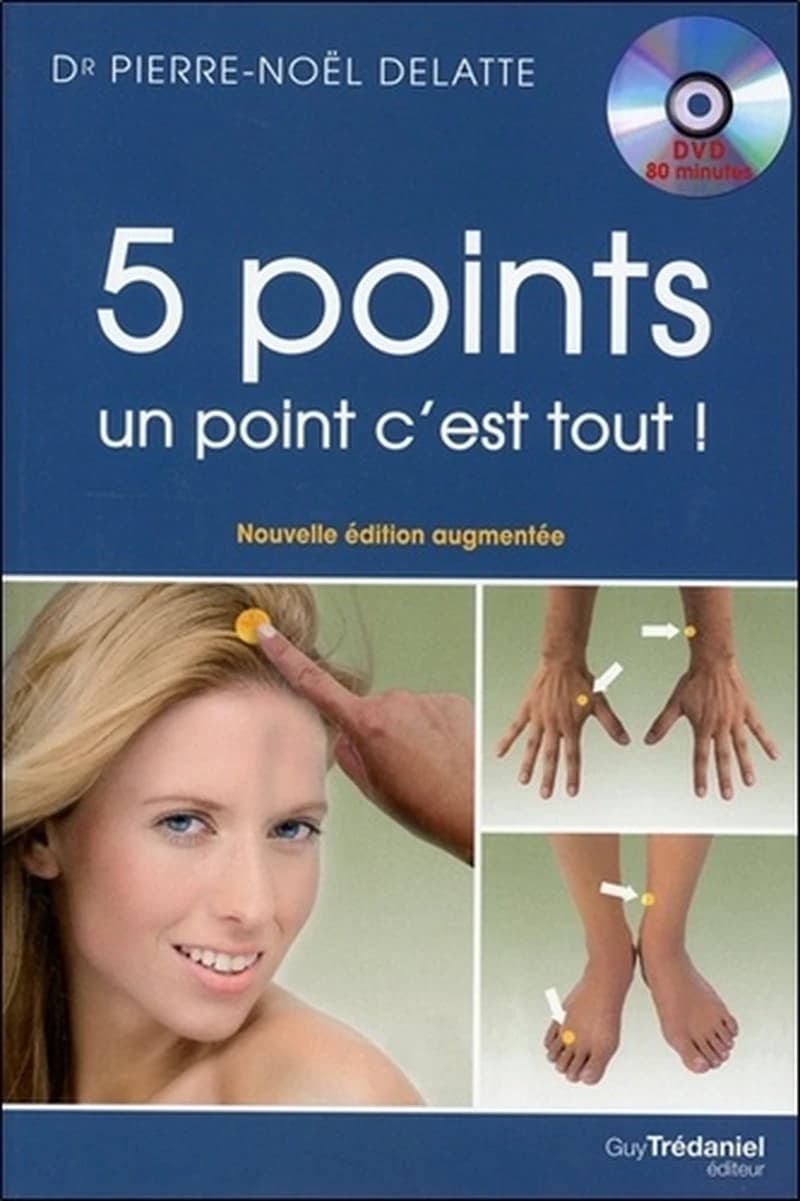 5 points, un point c'est tout! les vingt et un circuits de cinq points de PBA, psycho bio acupressure, à faire vous même qui vont révolutionner votre vie