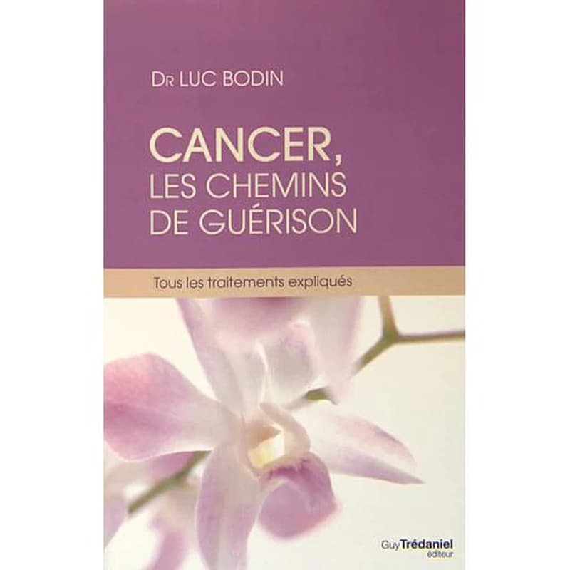 Cancer, les chemins de la guérison - Tous les traitements expliqués