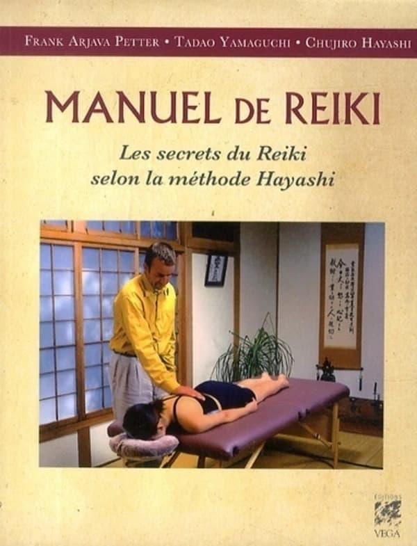 Manuel de reiki : les secrets du reiki selon la méthode Hayashi (2e éd.) Frank Arjava Petter, Tadao Yamaguchi, Chujiro Hayashi ; traduit de l'allemand par Anne Charrière