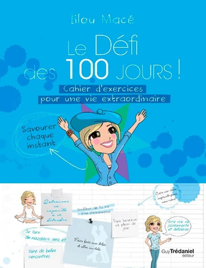 Le défi des 100 jours ! : cahier d'exercices pour une vie extraordinaire