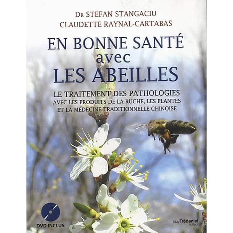En bonne santé avec les abeilles : le traitement des pathologies avec les produits de la ruche, les plantes et la médecine traditionnelle chinoise : manuel d'api-phyto-aromathérapie