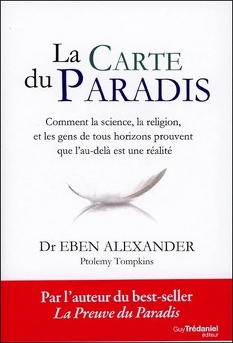 La carte du paradis : comment la science, la religion et les gens de tous horizons prouvent que l'au-delà est une réalité