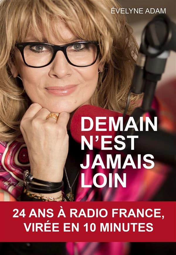 Demain n'est jamais loin : 24 ans à Radio France, virée en 10 minutes
