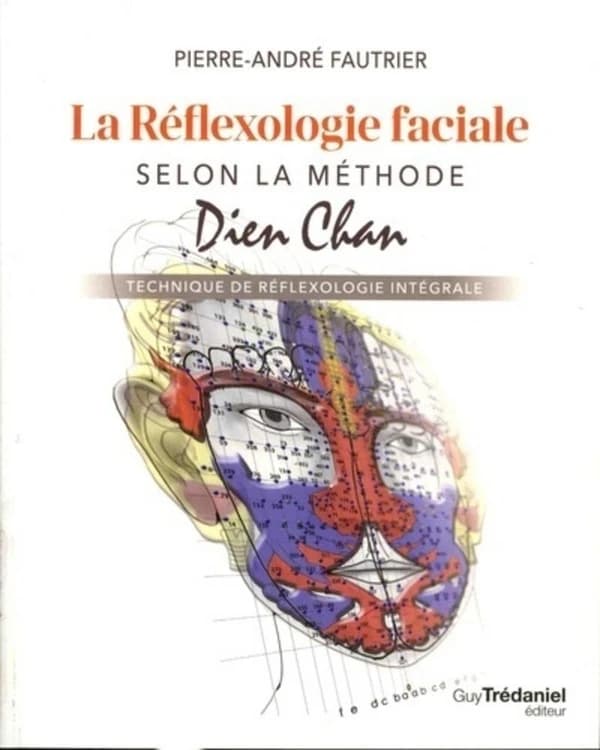 La réflexologie faciale selon la méthode dien chan : technique de réflexologie intégrale