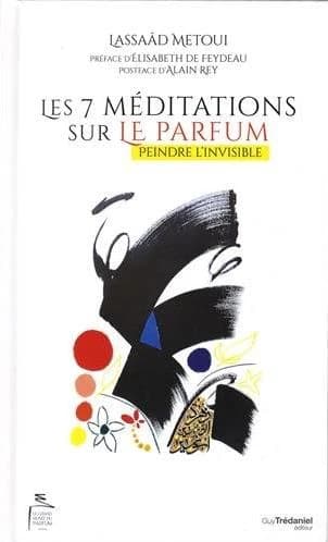Les 7 méditations sur le parfum : peindre l'invisible