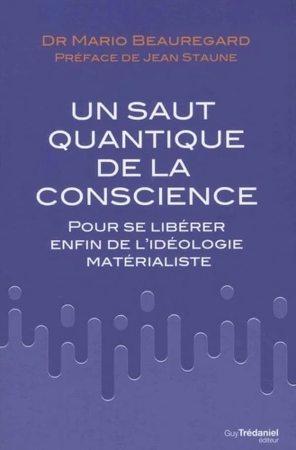 Un saut quantique de la conscience : pour se libérer enfin de l'idéologie matérialiste