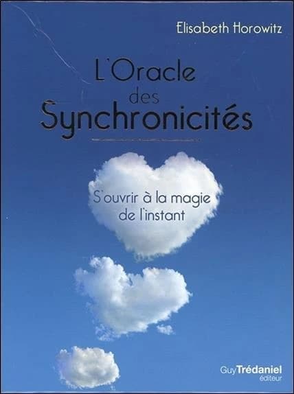 L'oracle des synchronicités ; s'ouvrir à la magie de l'instant
