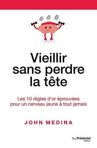 Vieillir sans perdre la tête : les 10 règles d'or éprouvées pour un cerveau jeune à tout jamais