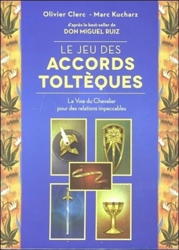Le jeu des Accords Toltèques - La Voie du Chevalier pour des relations impecdables