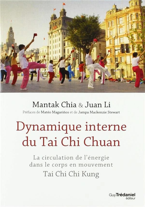 Dynamique interne du tai chi chuan : circulation de l'énergie dans le corps en mouvement : tai chi chi kung I (6e éd) Mantak Chia & Juan Li ; préface de Matéo Magariños et de Jampa Mackenzie Stewart ; illustré par Juan Li et Michael Abbey ; traduit de l'a