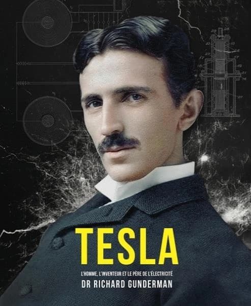 Tesla : l'homme, l'inventeur et le père de l'électricité
