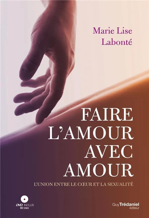 Faire l'amour avec amour ; l'union entre le coeur et la sexualité