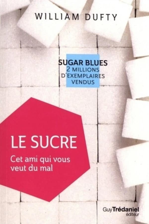 Le sucre, cet ami qui vous veut du mal (Quatrième éd.)