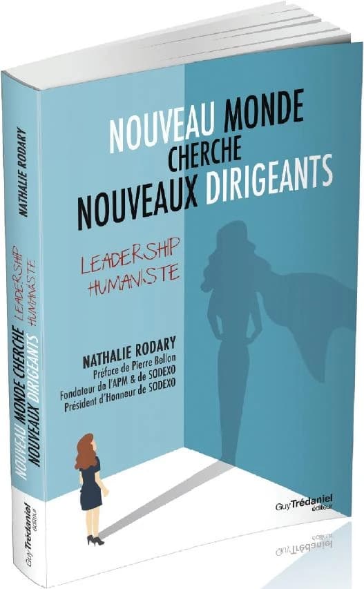 Nouveau monde cherche nouveaux dirigeants : leadership humaniste