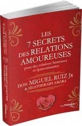 Les 7 secrets des relations amoureuses, pour des relations heureuses et épanouissantes
